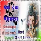 Deva Shree Ganesha Hard Dholki Full Fast Dancing Remix Akhilesh Hi Tech Gonda 